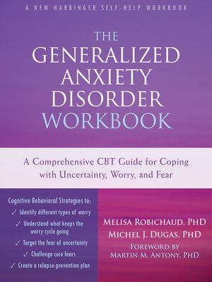 cover image of The Generalized Anxiety Disorder Workbook: a Comprehensive CBT Guide for Coping with Uncertainty, Worry, and Fear